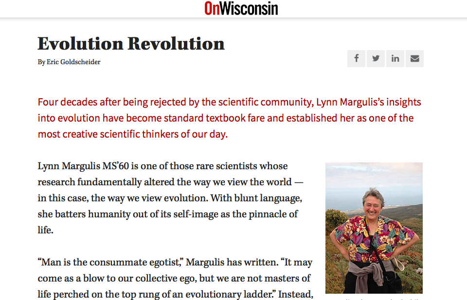 Screenshot of the article about Lynn Margulis, Ph.D., in On Wisconsin. She is an evolutionary biologist who changed the way we understand evolution. Via her daughter, Jennifer Margulis, Ph.D.