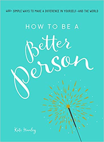 How to be a Better Person by Kate Hanley