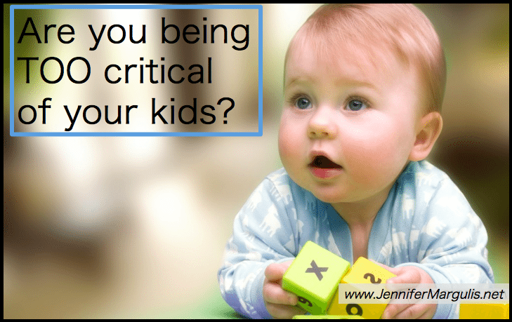 Excess praise is harmful to children, but so is being overly critical. Are you being too critical of your kids?