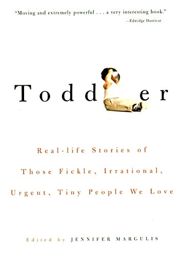 Toddlers delight us. They also drive us crazy. An anthology called Toddler by Jennifer Margulis will help you save your sanity.