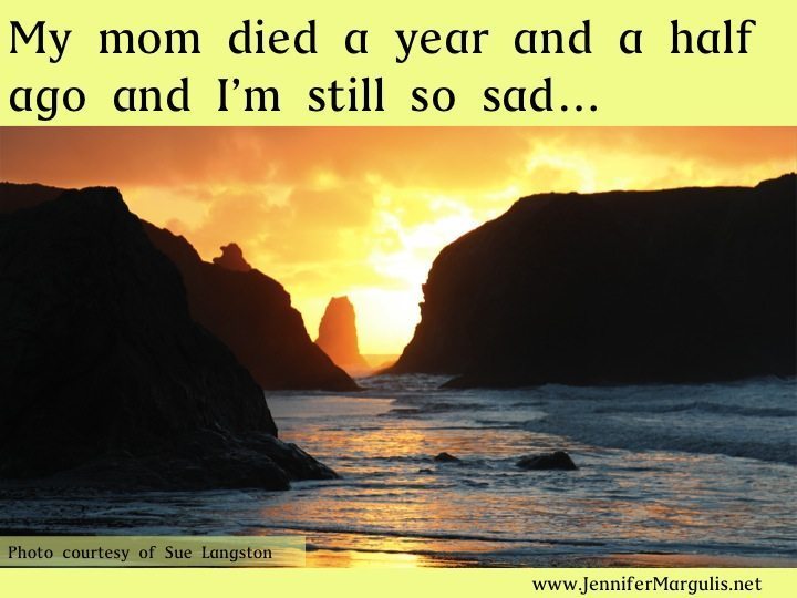 Even years after a parent dies, you may still be grieving. Via JenniferMargulis.net