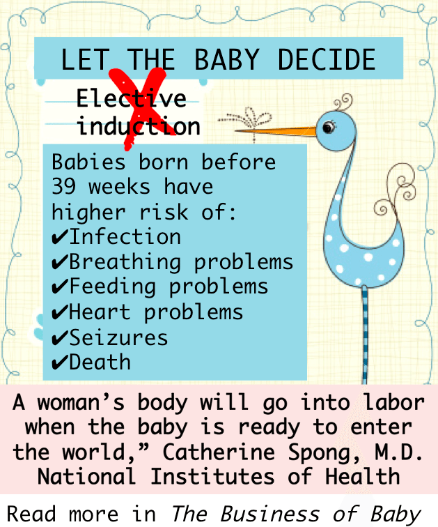 No Elective Inductions. Let the baby decide when to be born. Facebook memes made by Jennifer Margulis, author of Your Baby, Your Way.