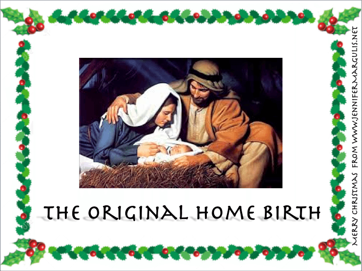 The Original Home Birth: Baby Jesus. Facebook memes made by Jennifer Margulis.