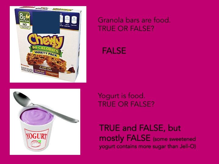 Despite clever marketing, granola bars and sugary flavored yogurt are not healthy foods