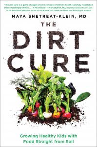 Cover of the book, The Dirt Cure, by Maya Shetreat-Klein, M.D.