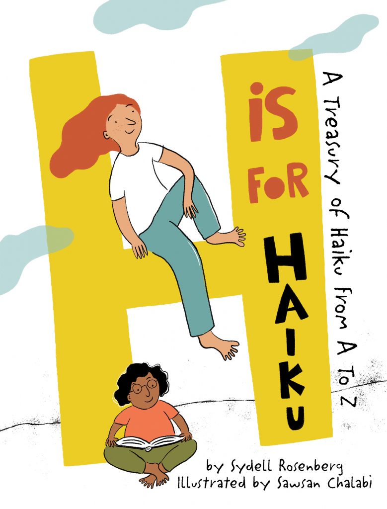 H is For Haiku is a new book of poetry written by the late Sydell Rosenberg, illustrated by Sawsan Chalabi
