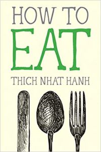 How to Eat by Thich What Hanh encourages us all to enjoy Kitchen Zen