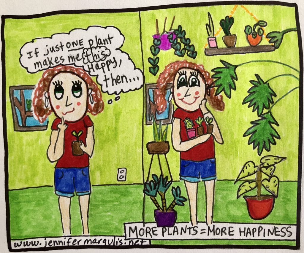 If one plant makes me this happy, then more plants = more happiness. Original drawing by Jennifer Margulis.